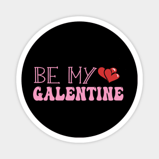 be my galentines cool bff gift for galentines day Magnet